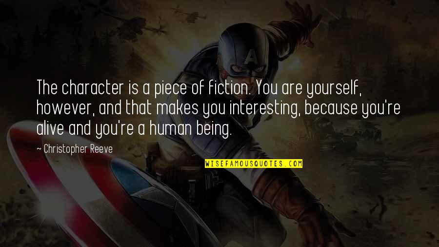 Human Character Quotes By Christopher Reeve: The character is a piece of fiction. You