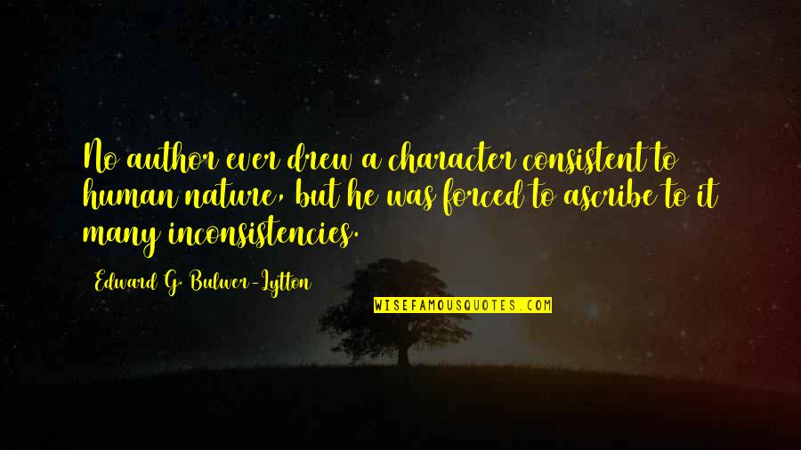 Human Character Quotes By Edward G. Bulwer-Lytton: No author ever drew a character consistent to