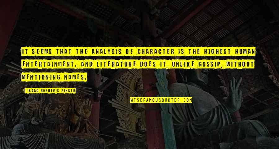 Human Character Quotes By Isaac Bashevis Singer: It seems that the analysis of character is