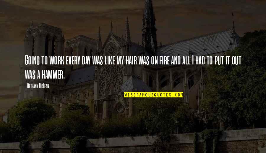 Human Cloning Cons Quotes By Bethany McLean: Going to work every day was like my