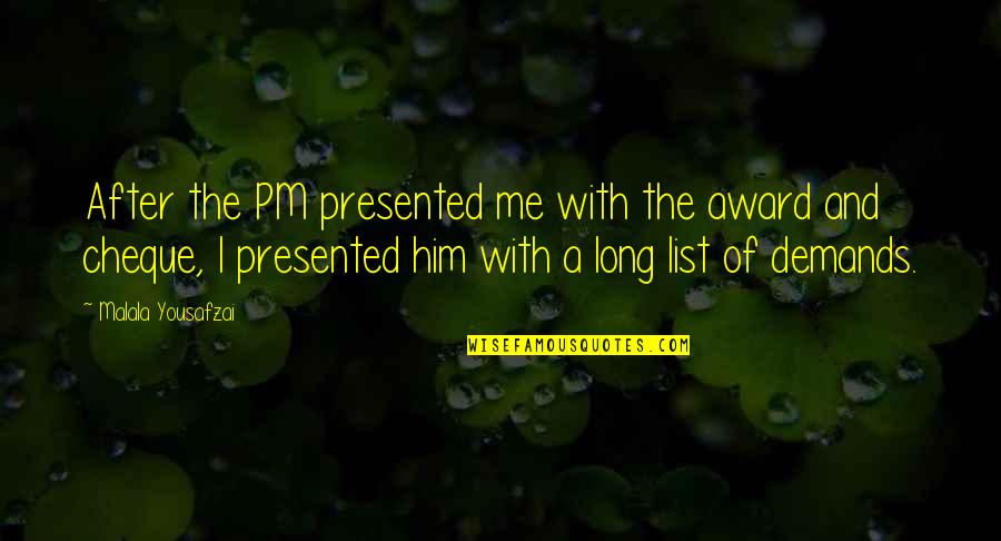 Human Cloning Cons Quotes By Malala Yousafzai: After the PM presented me with the award