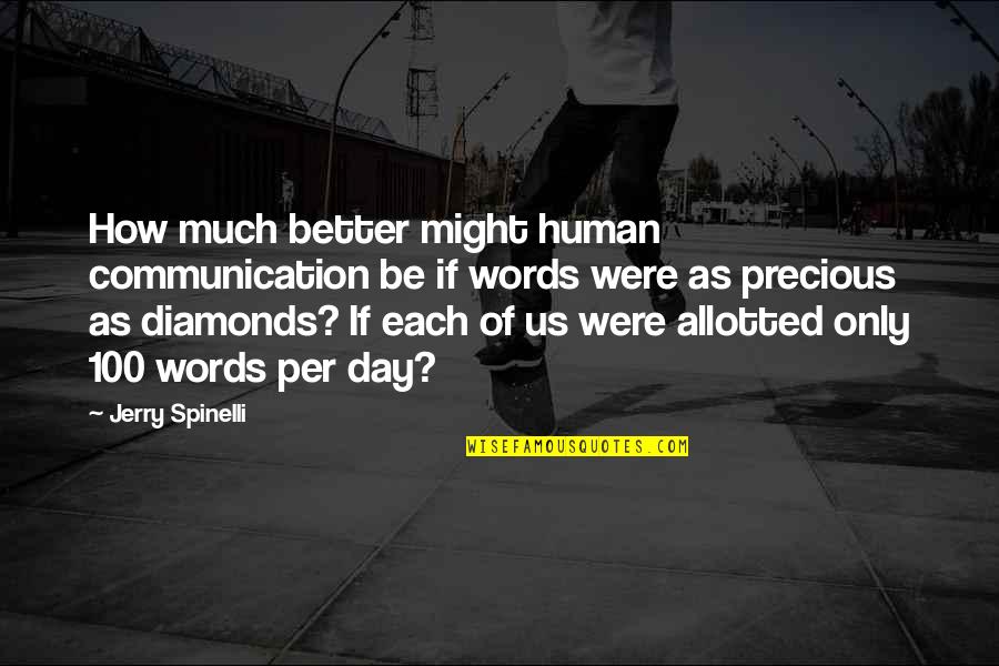 Human Communication Quotes By Jerry Spinelli: How much better might human communication be if Human Communication Quotes By Jerry Spinelli: How much better might human communication be if