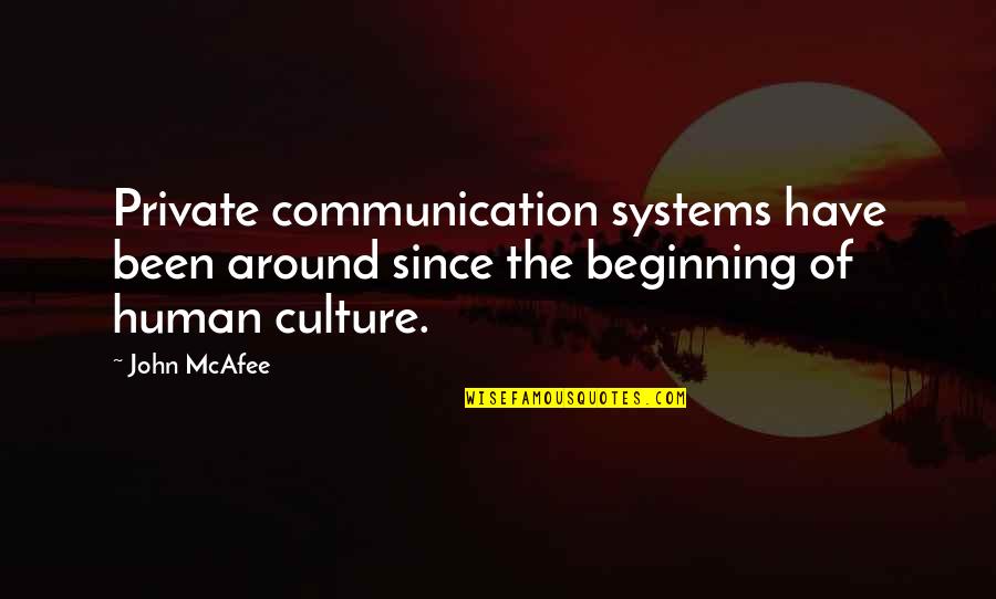 Human Communication Quotes By John McAfee: Private communication systems have been around since the
