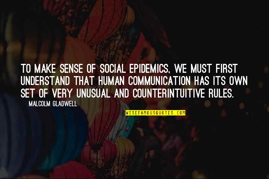 Human Communication Quotes By Malcolm Gladwell: To make sense of social epidemics, we must Human Communication Quotes By Malcolm Gladwell: To make sense of social epidemics, we must