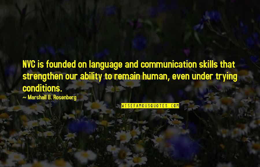 Human Communication Quotes By Marshall B. Rosenberg: NVC is founded on language and communication skills