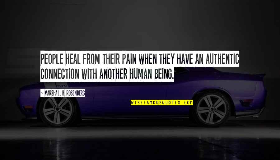 Human Communication Quotes By Marshall B. Rosenberg: People heal from their pain when they have