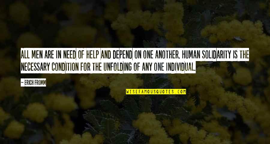 Human Condition Quotes By Erich Fromm: All men are in need of help and Human Condition Quotes By Erich Fromm: All men are in need of help and