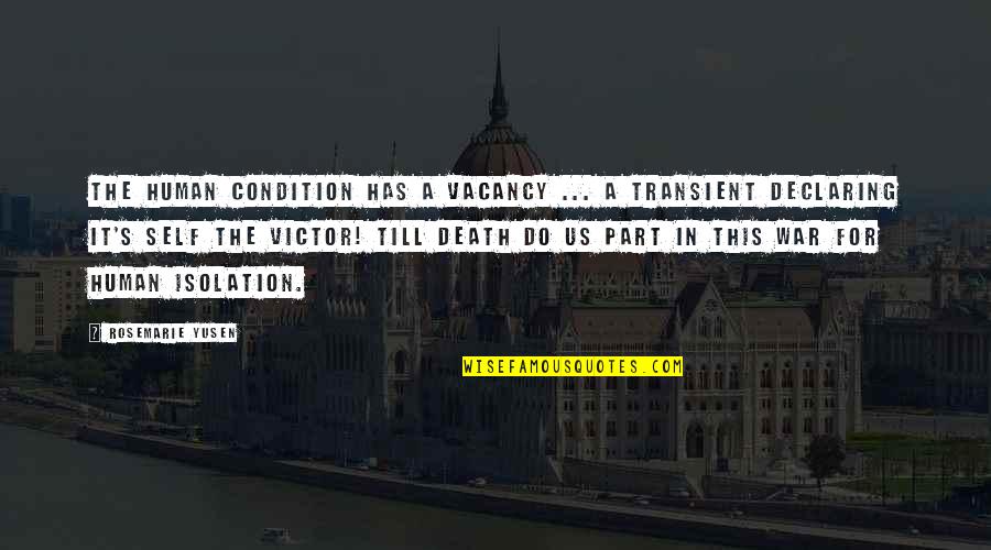 Human Condition Quotes By Rosemarie Yusen: The Human Condition has a vacancy ... a