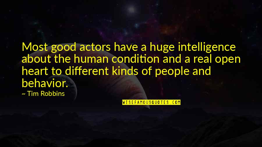 Human Condition Quotes By Tim Robbins: Most good actors have a huge intelligence about