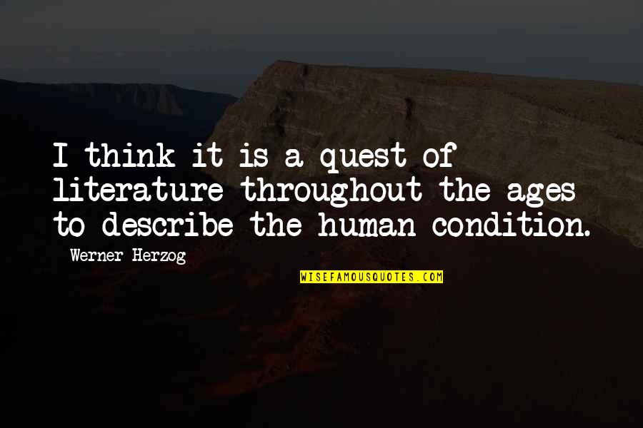 Human Condition Quotes By Werner Herzog: I think it is a quest of literature