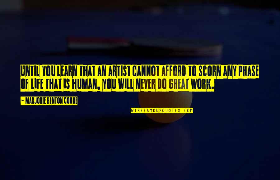 Human Creativity Quotes By Marjorie Benton Cooke: Until you learn that an artist cannot afford