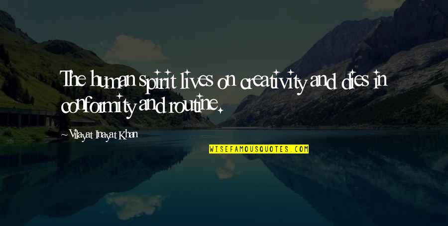 Human Creativity Quotes By Vilayat Inayat Khan: The human spirit lives on creativity and dies