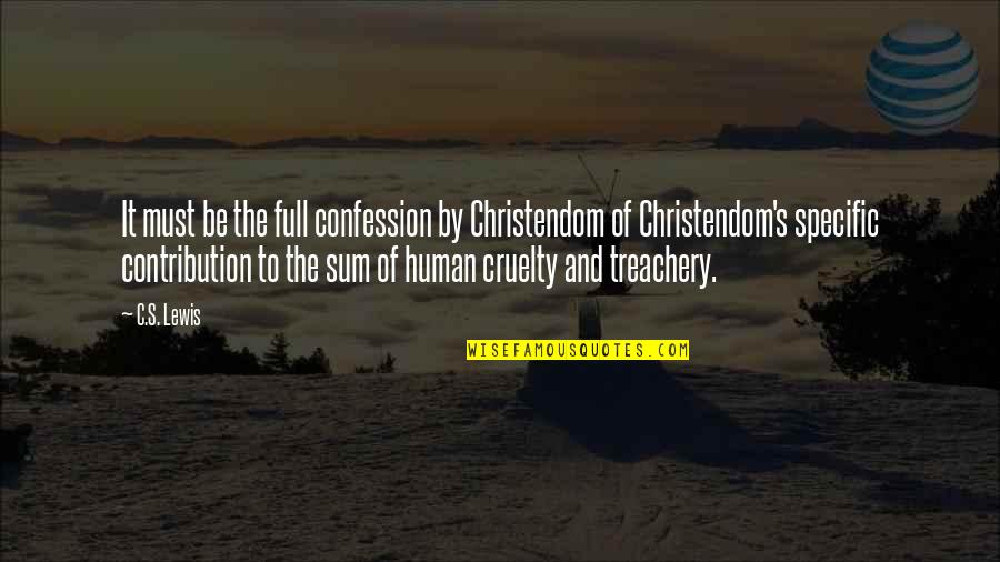 Human Cruelty Quotes By C.S. Lewis: It must be the full confession by Christendom