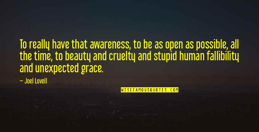 Human Cruelty Quotes By Joel Lovell: To really have that awareness, to be as