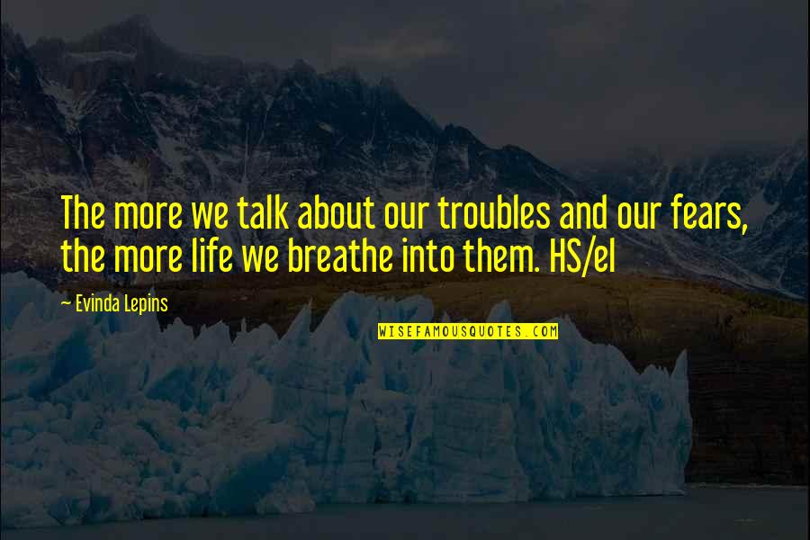 Human Descent Quotes By Evinda Lepins: The more we talk about our troubles and Human Descent Quotes By Evinda Lepins: The more we talk about our troubles and