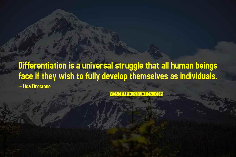 Human Development Quotes By Lisa Firestone: Differentiation is a universal struggle that all human