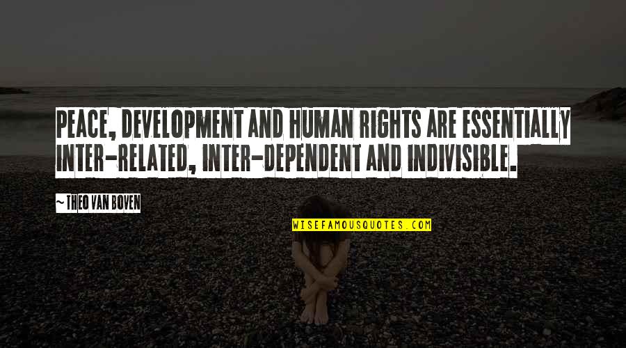 Human Development Quotes By Theo Van Boven: Peace, development and human rights are essentially inter-related,