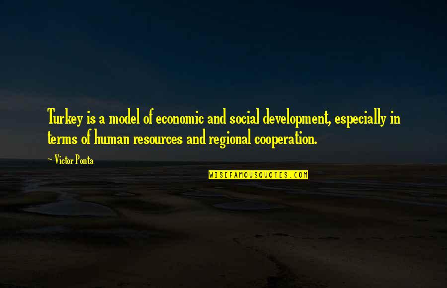 Human Development Quotes By Victor Ponta: Turkey is a model of economic and social
