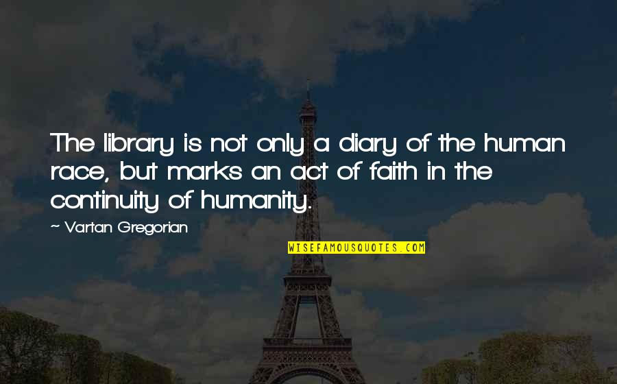 Human Diary Quotes By Vartan Gregorian: The library is not only a diary of