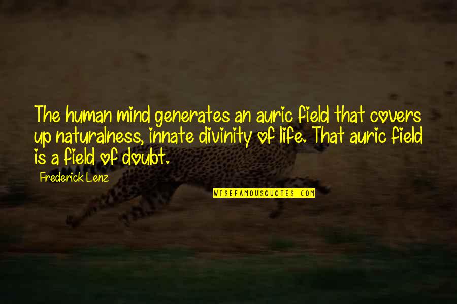 Human Divinity Quotes By Frederick Lenz: The human mind generates an auric field that