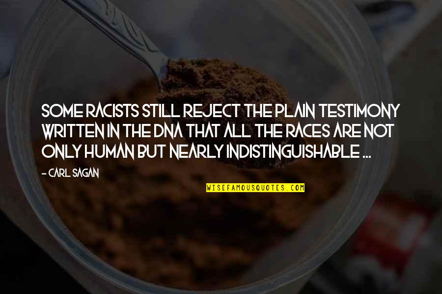 Human Dna Quotes By Carl Sagan: Some racists still reject the plain testimony written