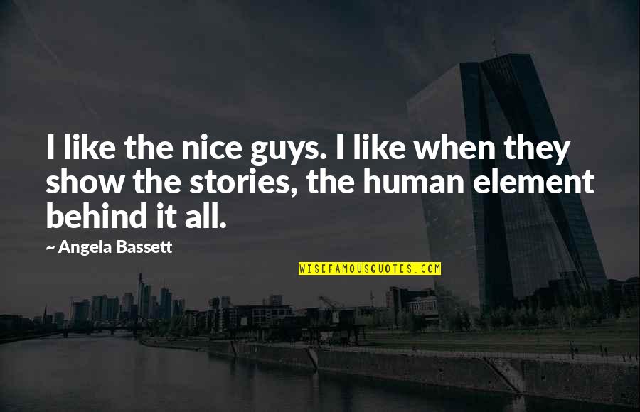 Human Element Quotes By Angela Bassett: I like the nice guys. I like when