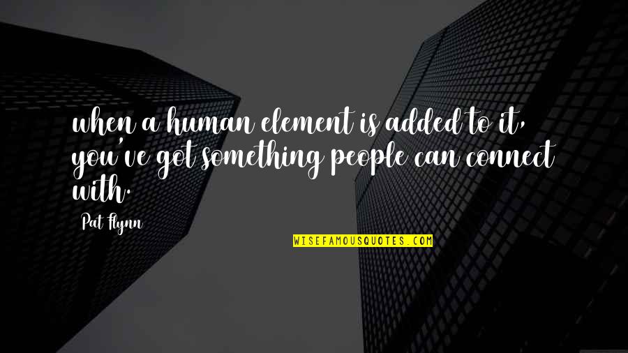 Human Element Quotes By Pat Flynn: when a human element is added to it,