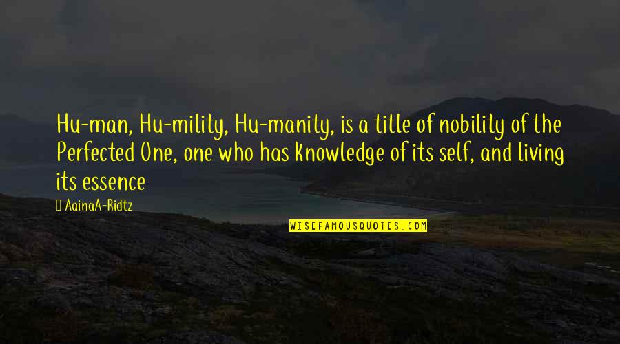 Human Essence Quotes By AainaA-Ridtz: Hu-man, Hu-mility, Hu-manity, is a title of nobility