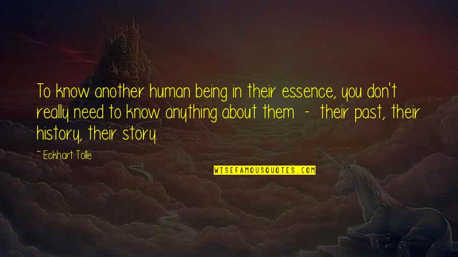Human Essence Quotes By Eckhart Tolle: To know another human being in their essence,
