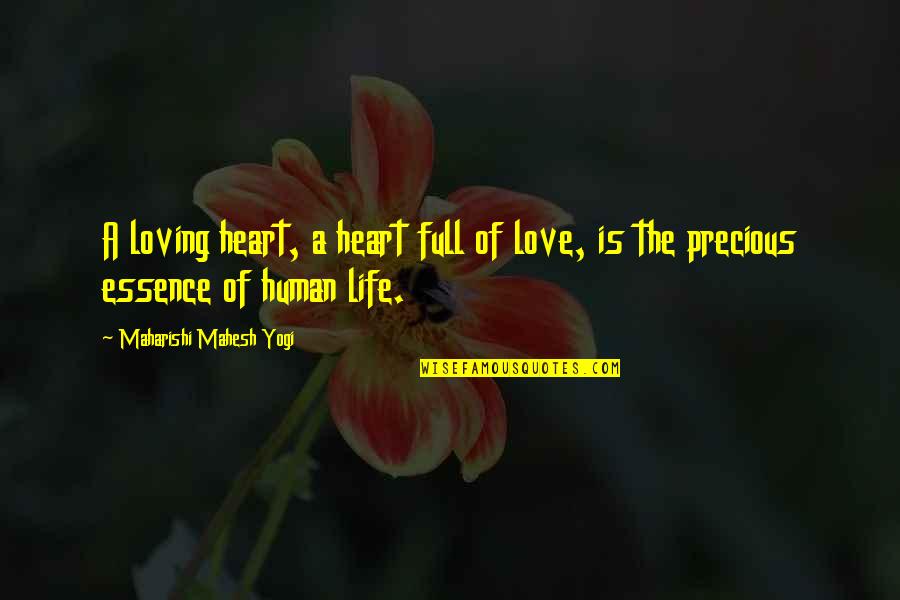 Human Essence Quotes By Maharishi Mahesh Yogi: A loving heart, a heart full of love,