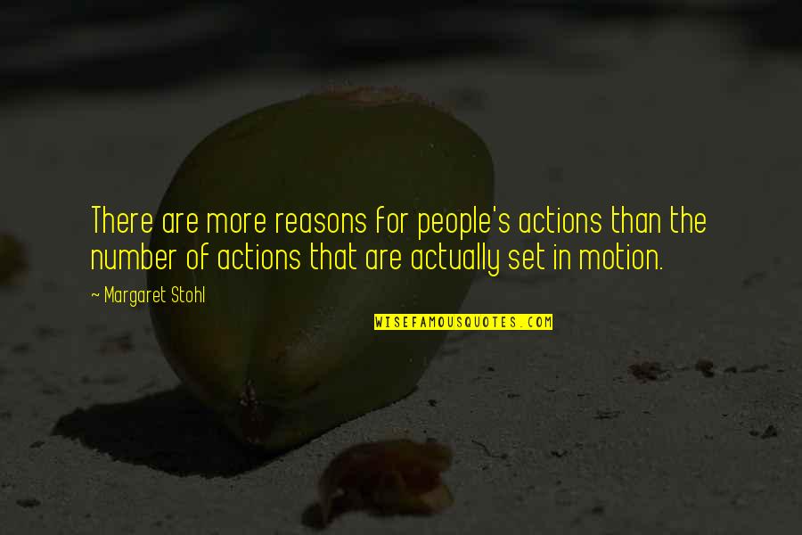 Human Evolving Quotes By Margaret Stohl: There are more reasons for people's actions than Human Evolving Quotes By Margaret Stohl: There are more reasons for people's actions than