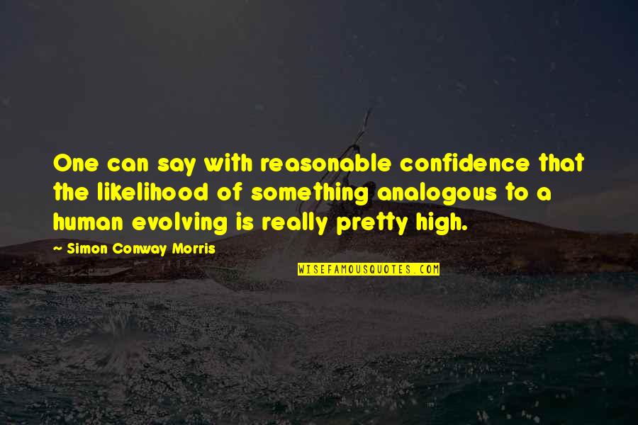 Human Evolving Quotes By Simon Conway Morris: One can say with reasonable confidence that the