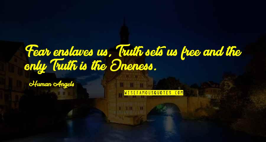 Human Fear Quotes By Human Angels: Fear enslaves us, Truth sets us free and