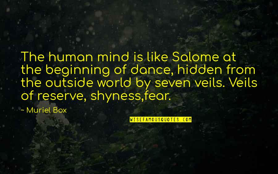 Human Fear Quotes By Muriel Box: The human mind is like Salome at the