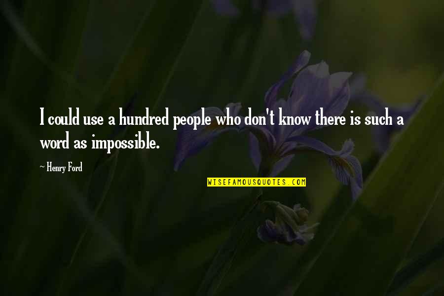Human Form Art Quotes By Henry Ford: I could use a hundred people who don't