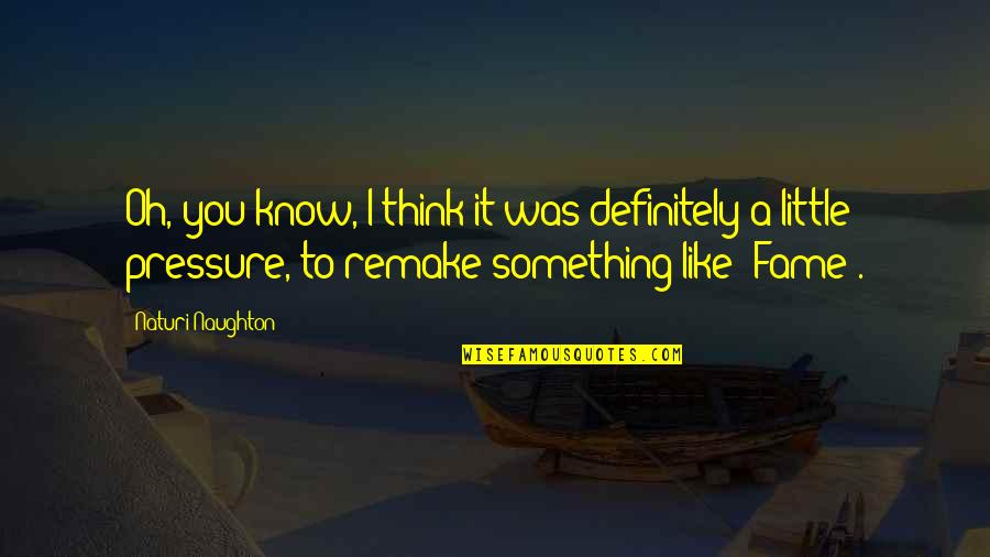 Human Form Art Quotes By Naturi Naughton: Oh, you know, I think it was definitely Human Form Art Quotes By Naturi Naughton: Oh, you know, I think it was definitely