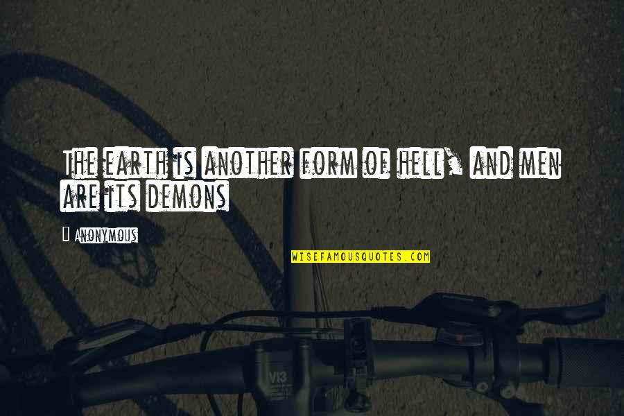 Human Form Quotes By Anonymous: The earth is another form of hell, and