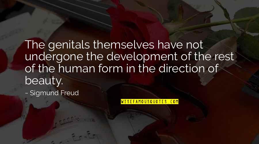 Human Form Quotes By Sigmund Freud: The genitals themselves have not undergone the development