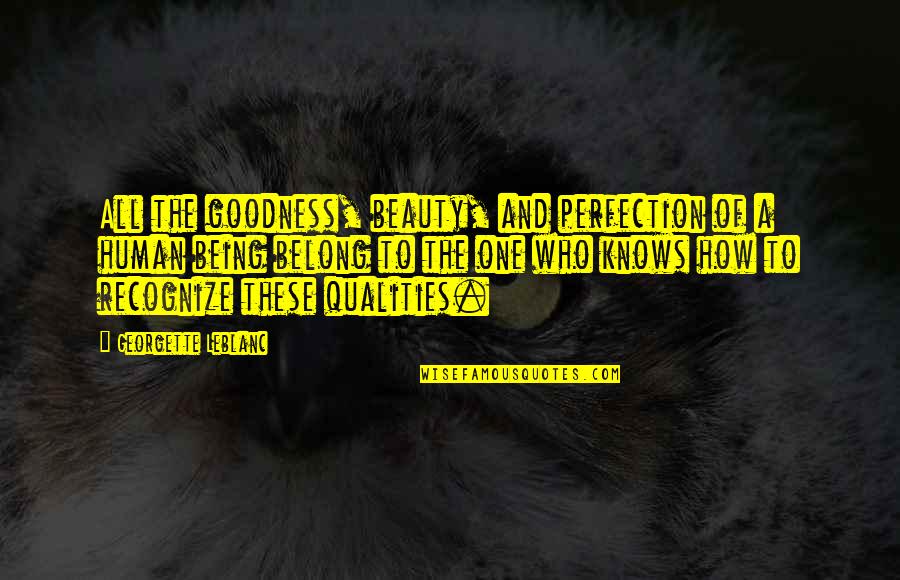 Human Goodness Quotes By Georgette Leblanc: All the goodness, beauty, and perfection of a