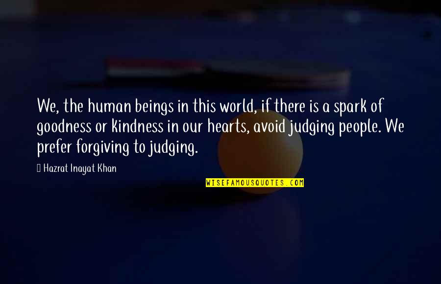 Human Goodness Quotes By Hazrat Inayat Khan: We, the human beings in this world, if