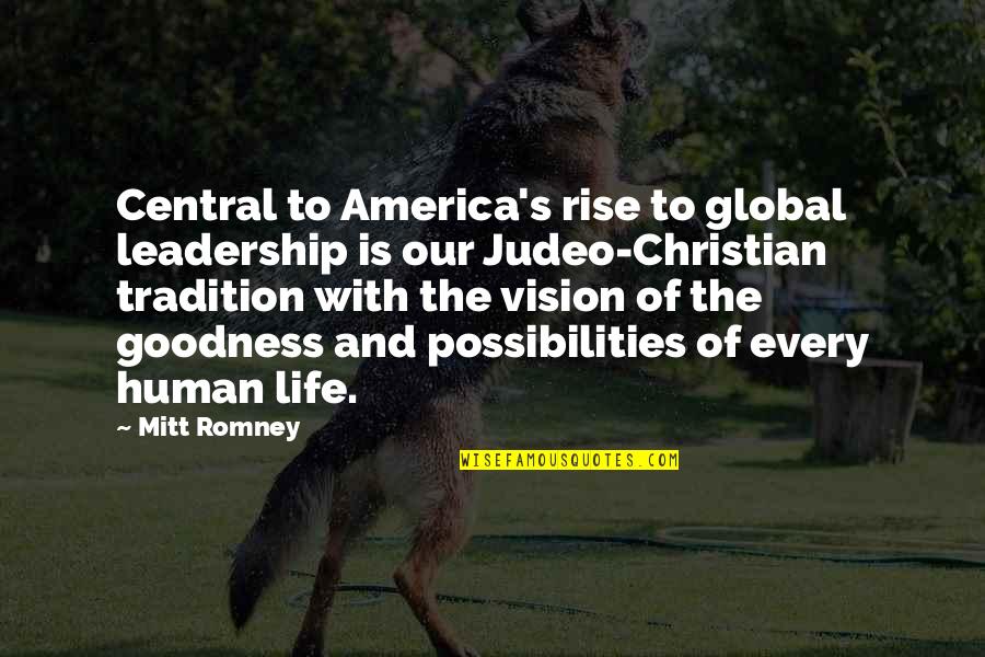 Human Goodness Quotes By Mitt Romney: Central to America's rise to global leadership is