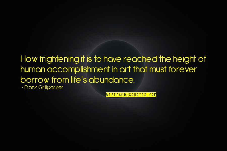 Human Height Quotes By Franz Grillparzer: How frightening it is to have reached the