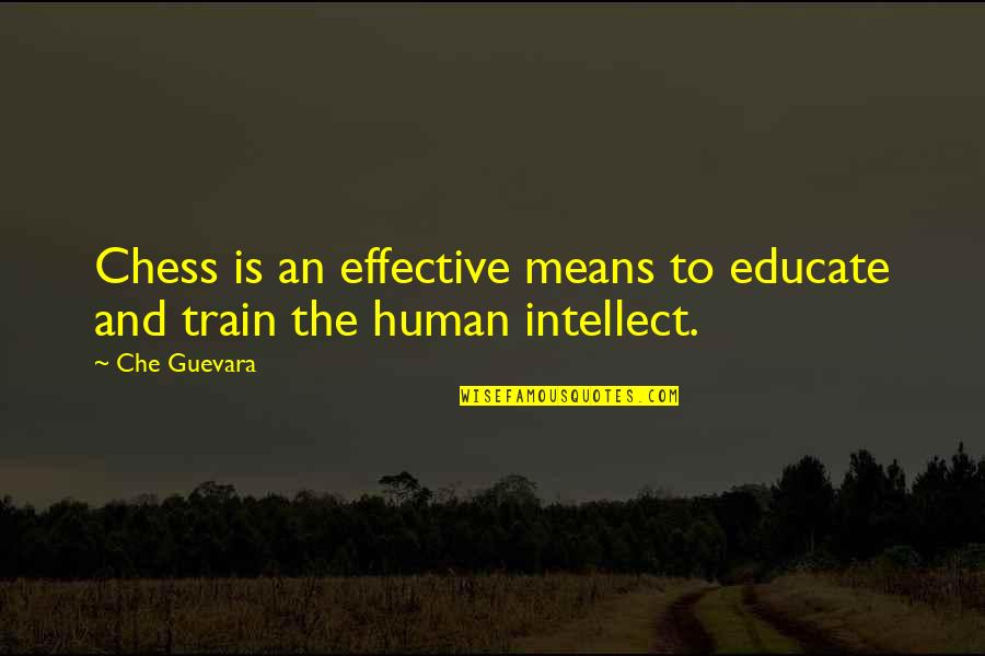 Human Intellect Quotes By Che Guevara: Chess is an effective means to educate and