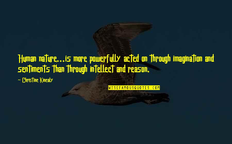 Human Intellect Quotes By Christine Kinealy: Human nature...is more powerfully acted on through imagination