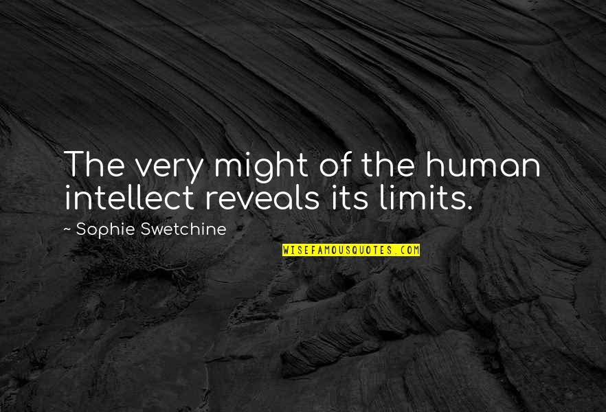 Human Intellect Quotes By Sophie Swetchine: The very might of the human intellect reveals