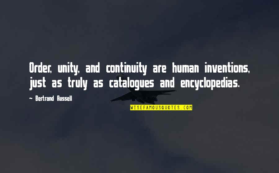 Human Inventions Quotes By Bertrand Russell: Order, unity, and continuity are human inventions, just