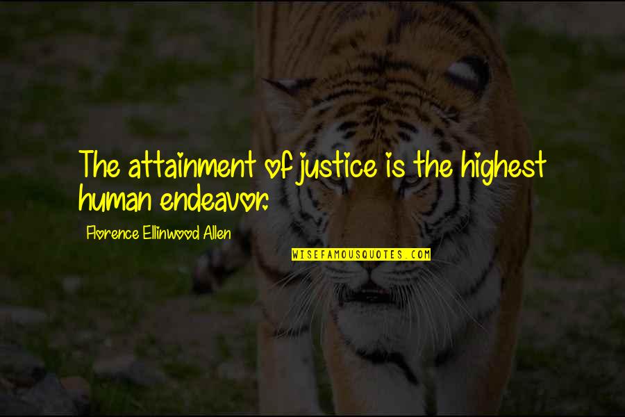 Human Justice Quotes By Florence Ellinwood Allen: The attainment of justice is the highest human