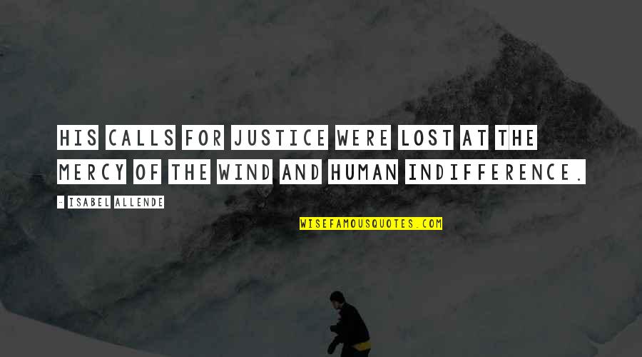 Human Justice Quotes By Isabel Allende: His calls for justice were lost at the