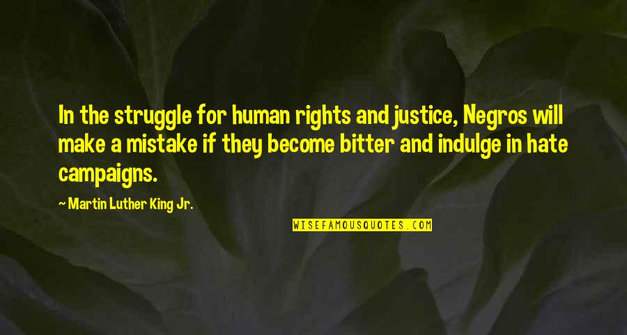 Human Justice Quotes By Martin Luther King Jr.: In the struggle for human rights and justice,