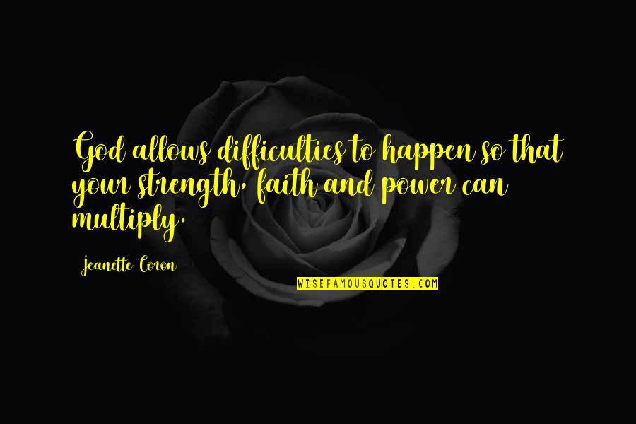 Human Kindness Quote Quotes By Jeanette Coron: God allows difficulties to happen so that your Human Kindness Quote Quotes By Jeanette Coron: God allows difficulties to happen so that your